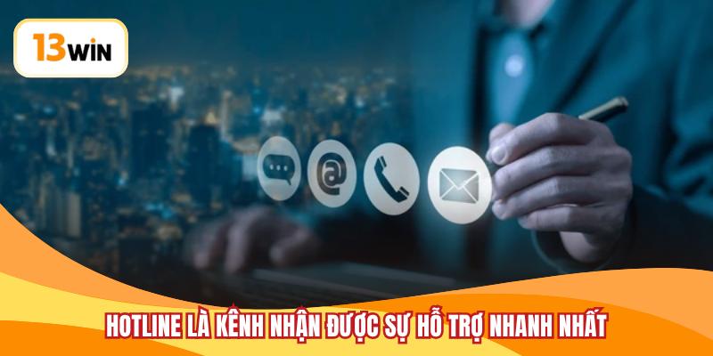 Hotline là kênh nhận được sự hỗ trợ nhanh nhất
