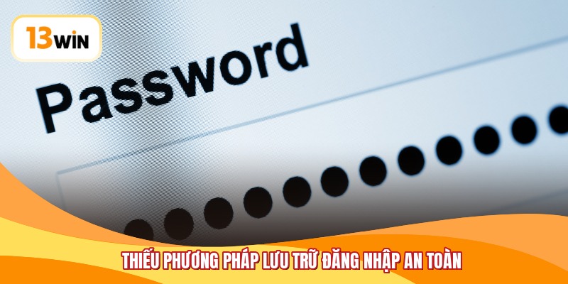 Thiếu phương pháp lưu trữ đăng nhập an toàn